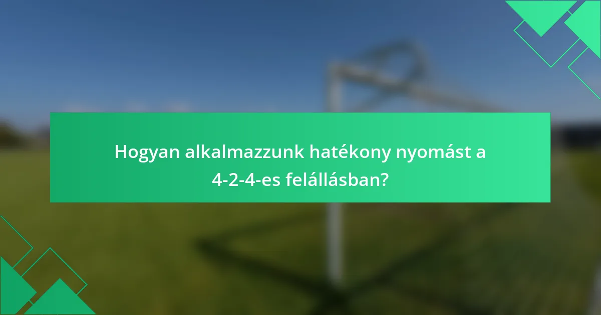 Hogyan alkalmazzunk hatékony nyomást a 4-2-4-es felállásban?
