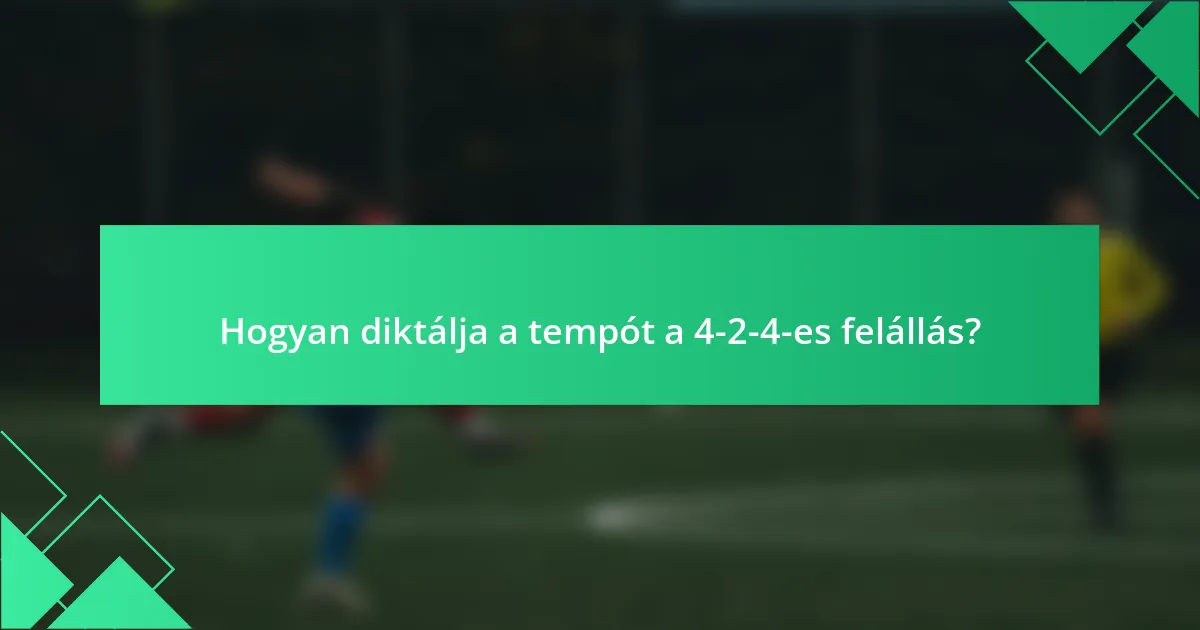 Hogyan diktálja a tempót a 4-2-4-es felállás?