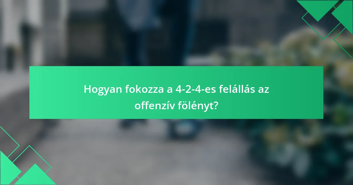 Hogyan fokozza a 4-2-4-es felállás az offenzív fölényt?
