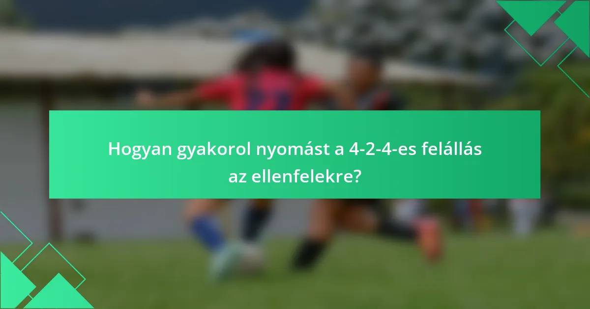 Hogyan gyakorol nyomást a 4-2-4-es felállás az ellenfelekre?