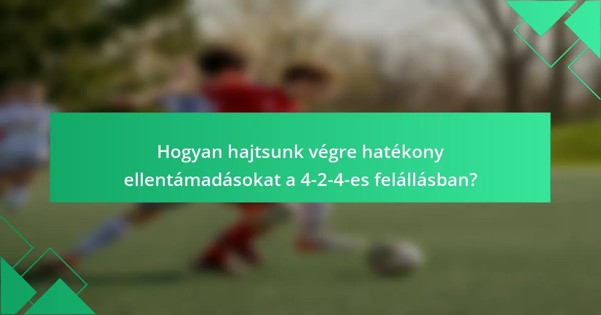 Hogyan hajtsunk végre hatékony ellentámadásokat a 4-2-4-es felállásban?