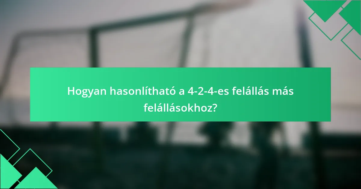 Hogyan hasonlítható a 4-2-4-es felállás más felállásokhoz?