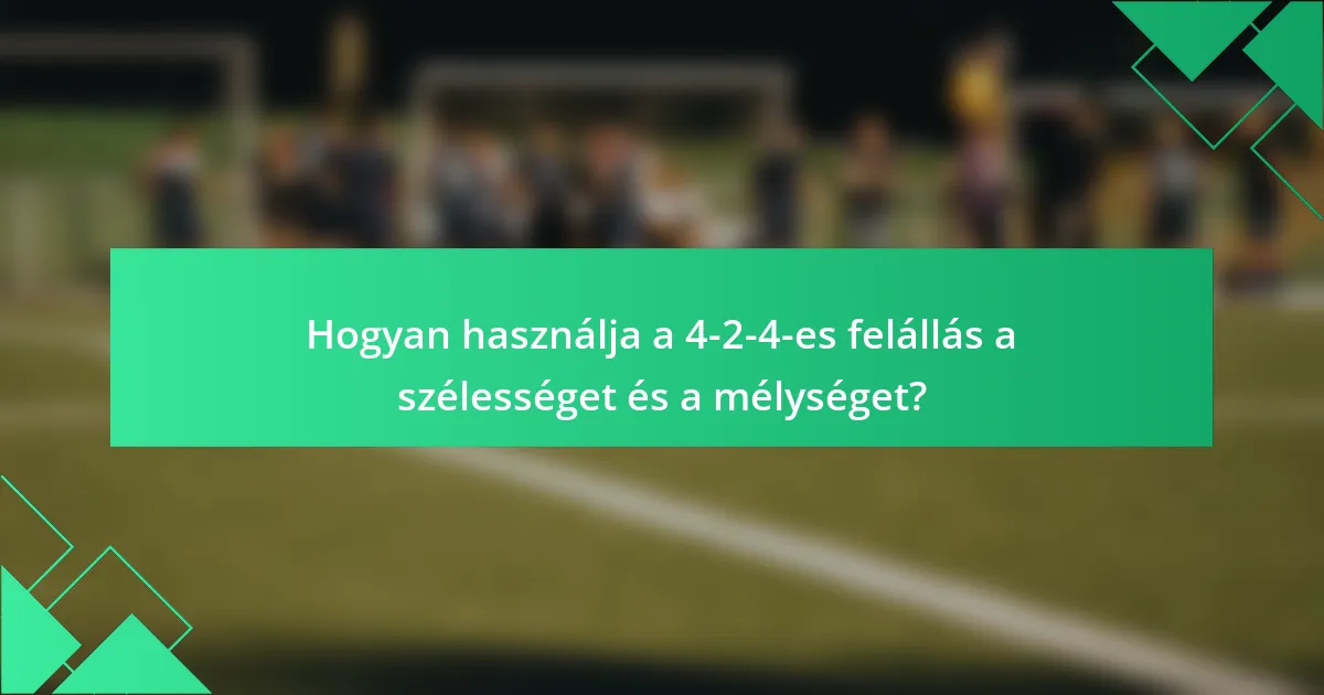 Hogyan használja a 4-2-4-es felállás a szélességet és a mélységet?