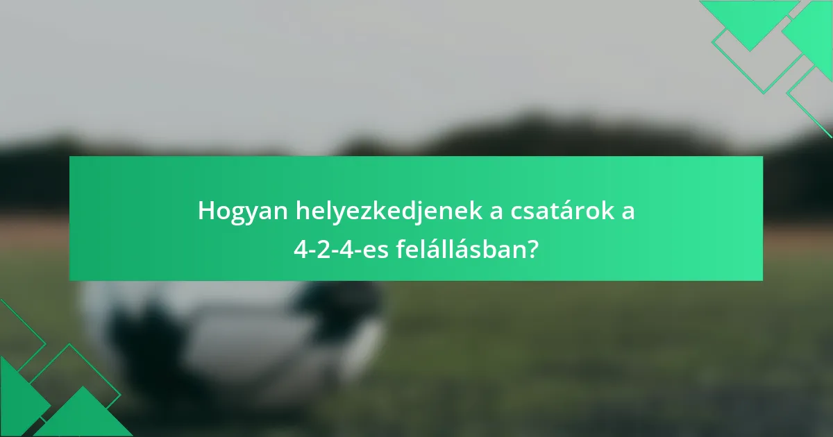 Hogyan helyezkedjenek a csatárok a 4-2-4-es felállásban?