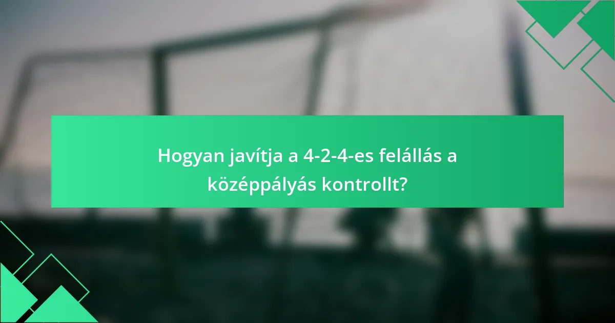 Hogyan javítja a 4-2-4-es felállás a középpályás kontrollt?