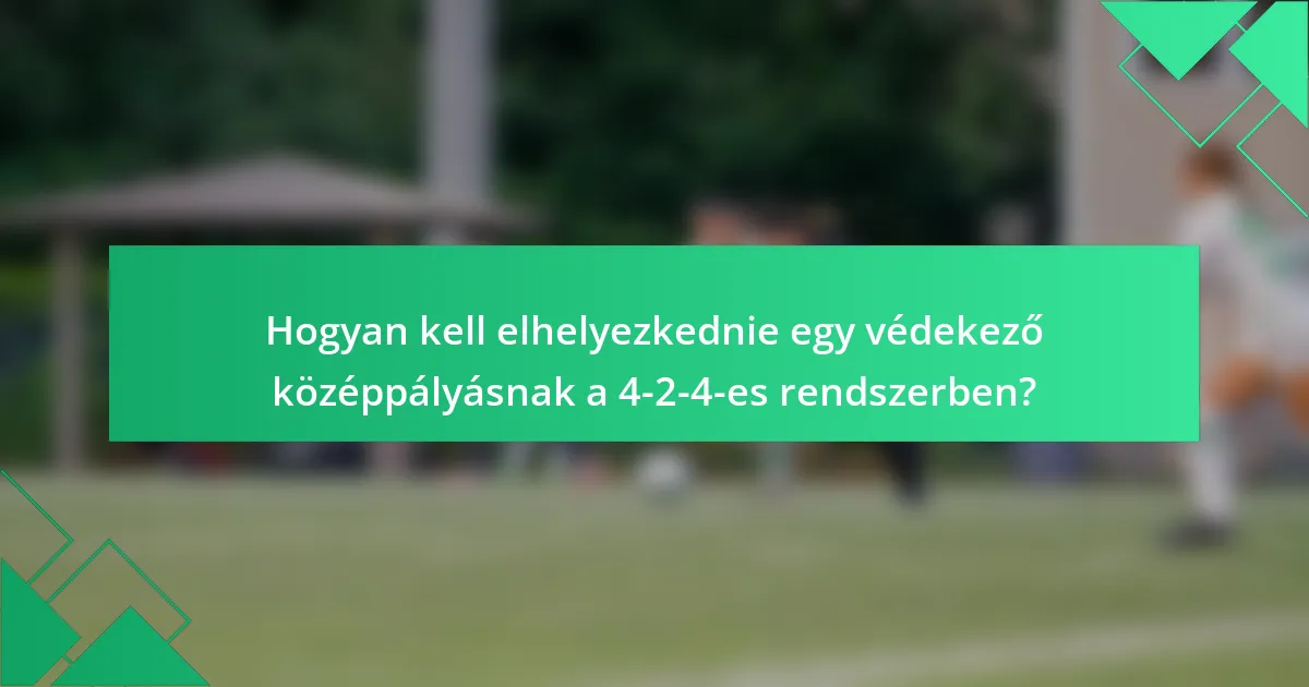 Hogyan kell elhelyezkednie egy védekező középpályásnak a 4-2-4-es rendszerben?
