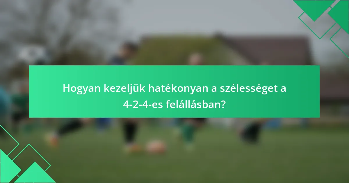 Hogyan kezeljük hatékonyan a szélességet a 4-2-4-es felállásban?