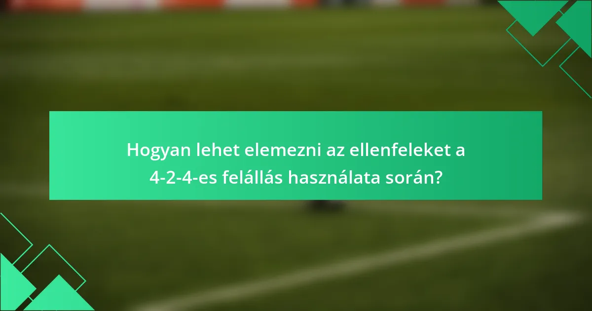 Hogyan lehet elemezni az ellenfeleket a 4-2-4-es felállás használata során?