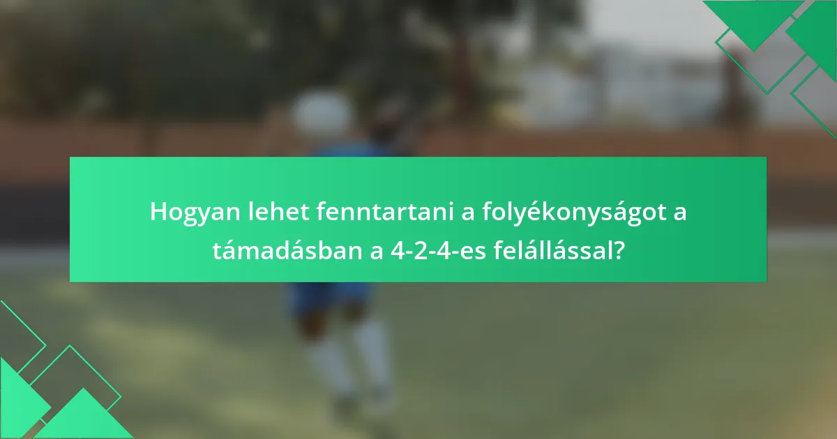 Hogyan lehet fenntartani a folyékonyságot a támadásban a 4-2-4-es felállással?