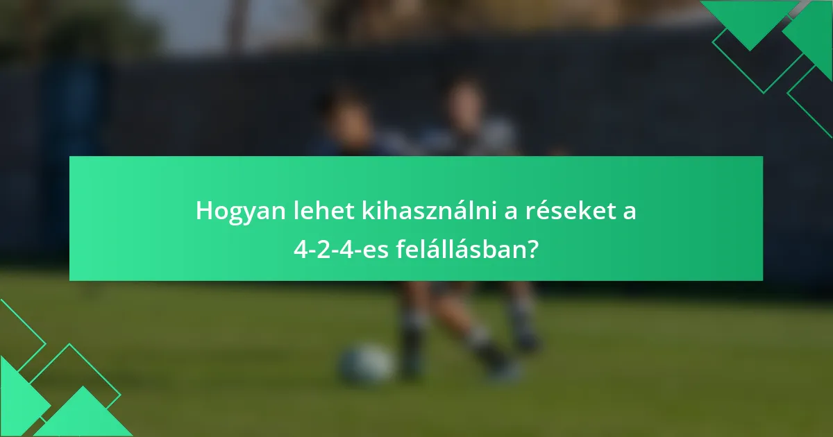 Hogyan lehet kihasználni a réseket a 4-2-4-es felállásban?