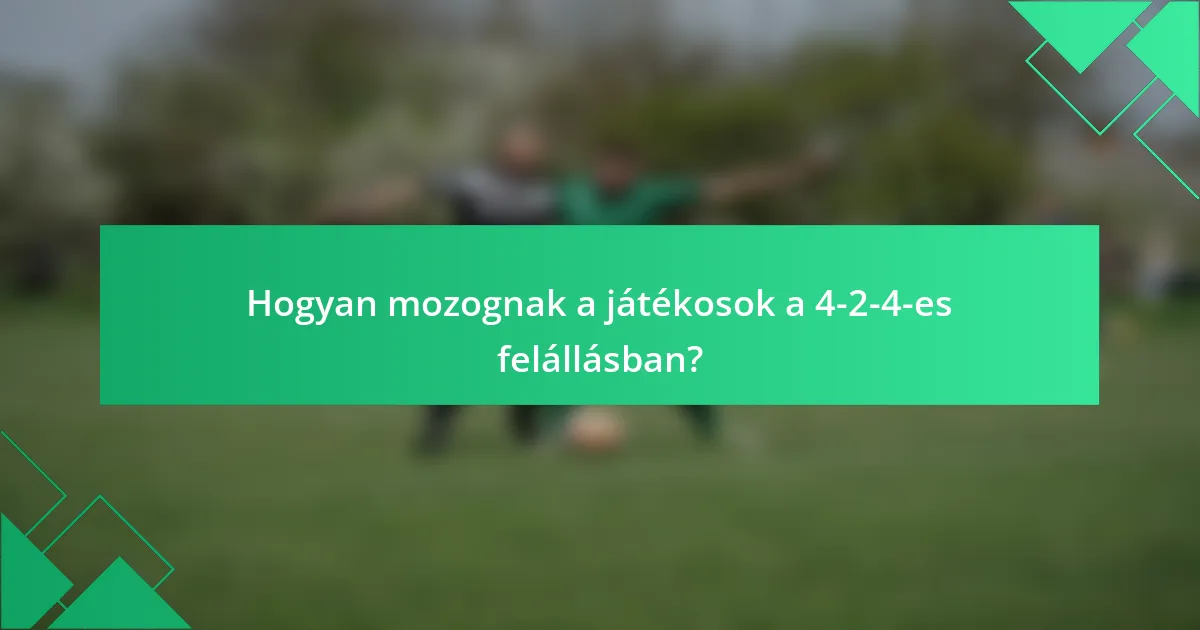 Hogyan mozognak a játékosok a 4-2-4-es felállásban?
