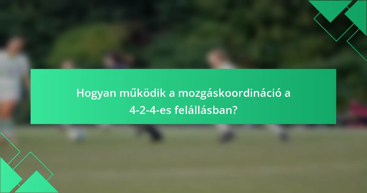 Hogyan működik a mozgáskoordináció a 4-2-4-es felállásban?