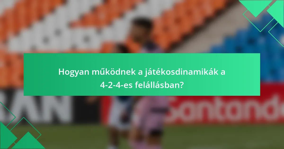 Hogyan működnek a játékosdinamikák a 4-2-4-es felállásban?