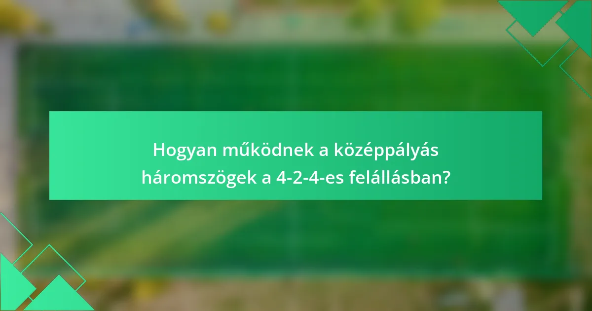 Hogyan működnek a középpályás háromszögek a 4-2-4-es felállásban?