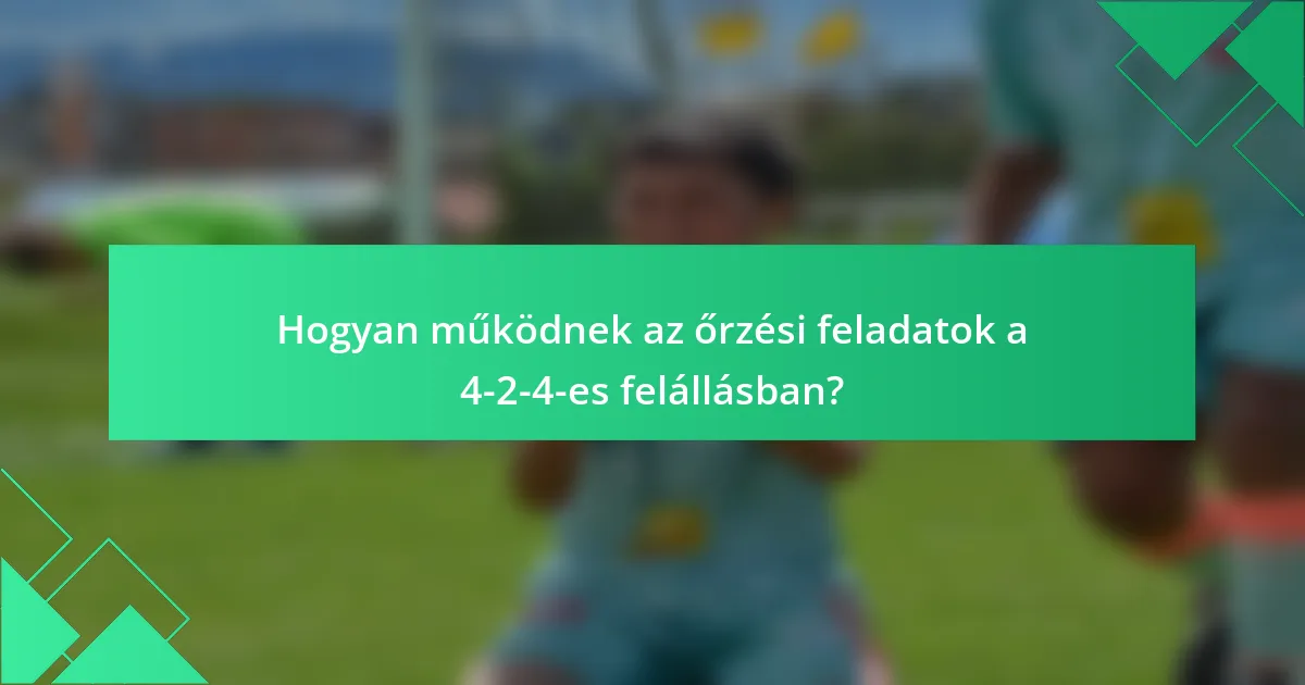 Hogyan működnek az őrzési feladatok a 4-2-4-es felállásban?