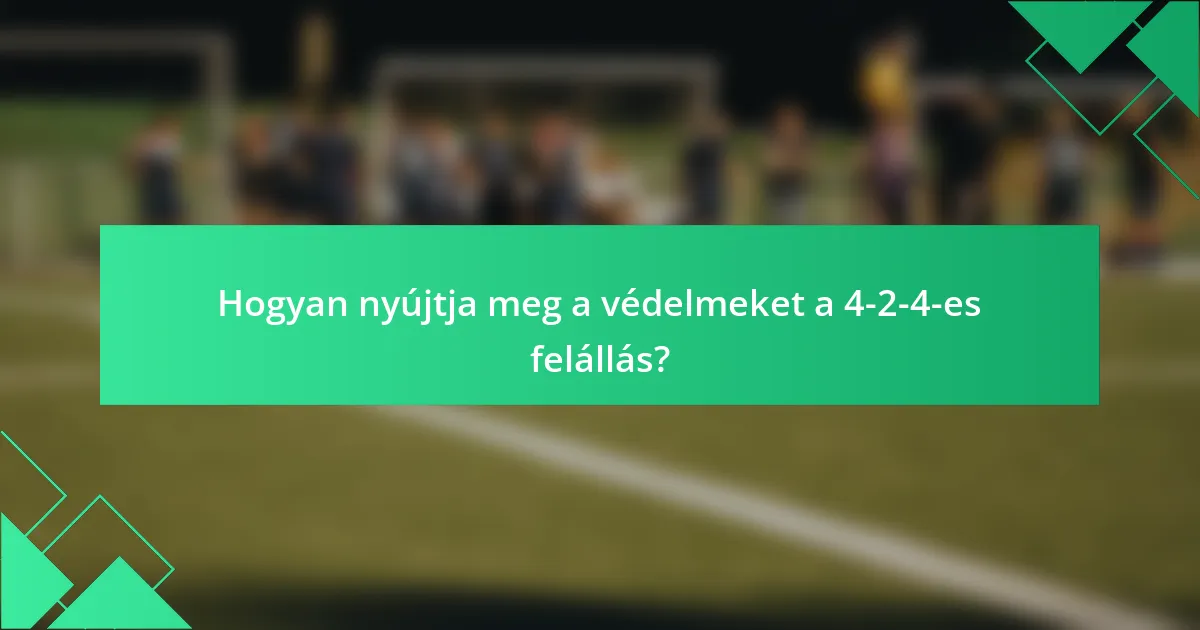 Hogyan nyújtja meg a védelmeket a 4-2-4-es felállás?