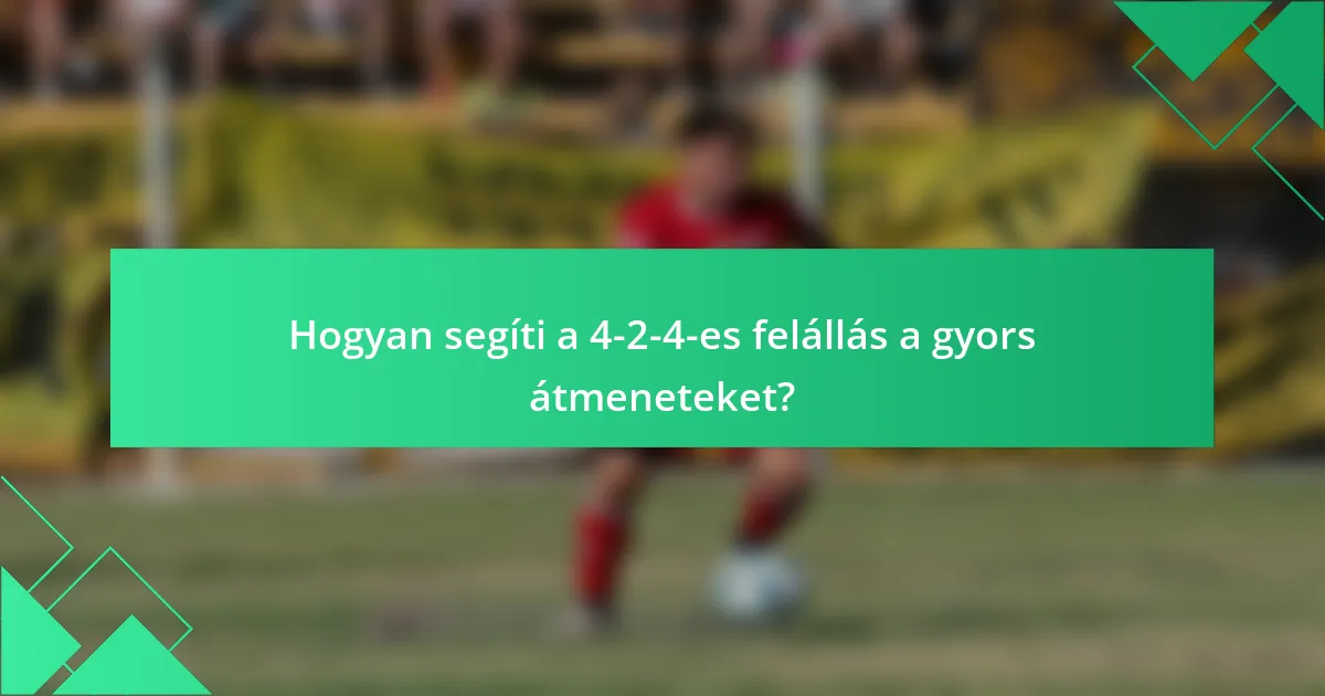 Hogyan segíti a 4-2-4-es felállás a gyors átmeneteket?