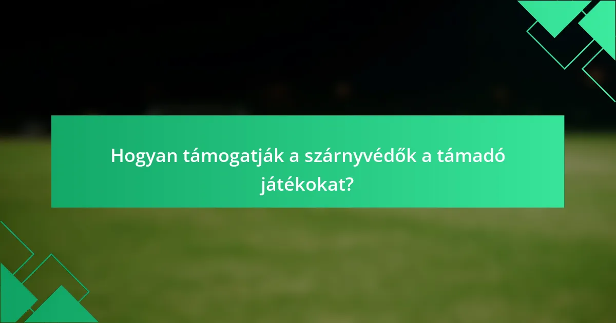 Hogyan támogatják a szárnyvédők a támadó játékokat?