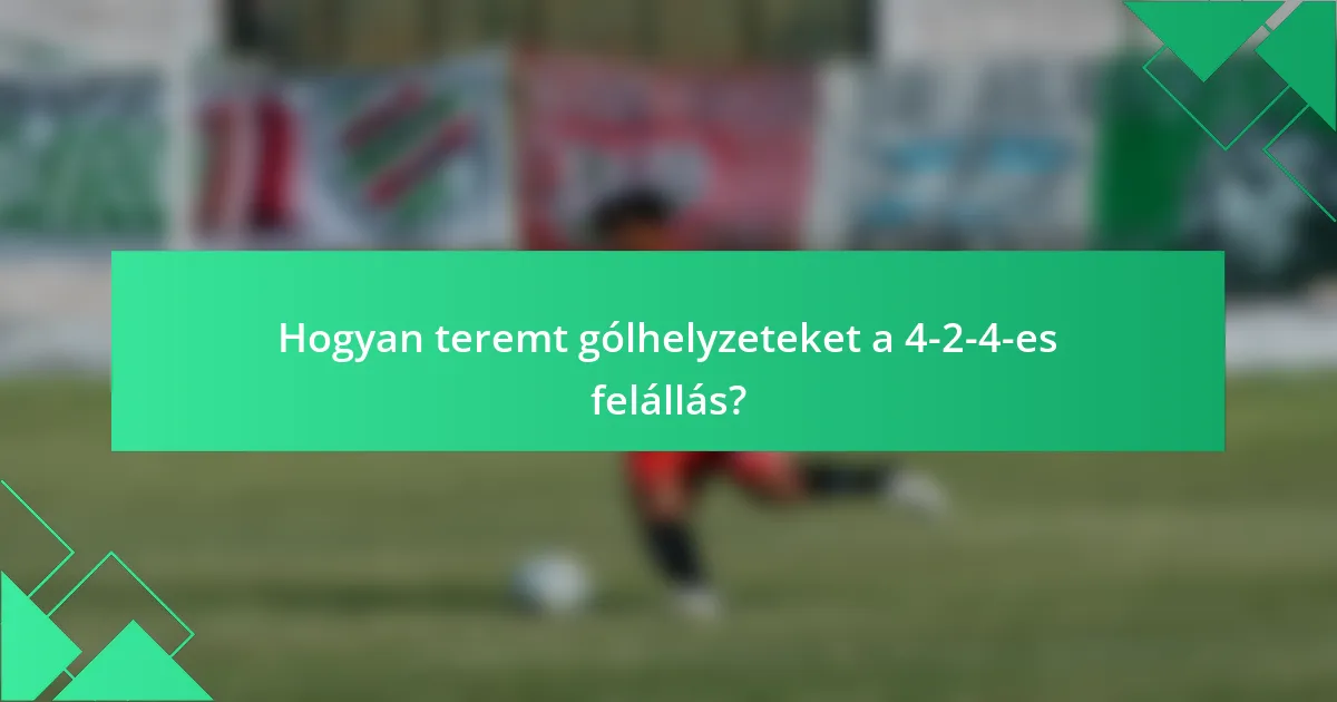 Hogyan teremt gólhelyzeteket a 4-2-4-es felállás?