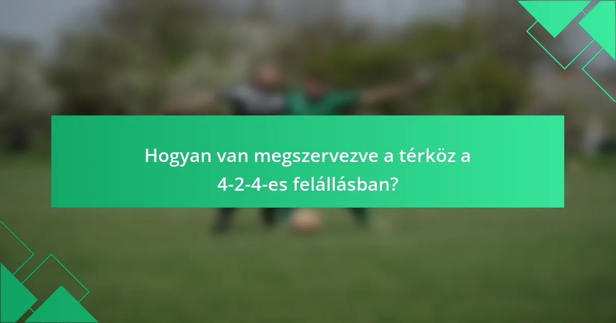 Hogyan van megszervezve a térköz a 4-2-4-es felállásban?