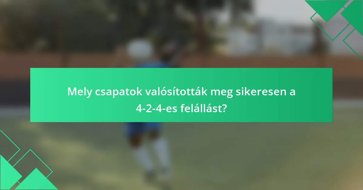 Mely csapatok valósították meg sikeresen a 4-2-4-es felállást?