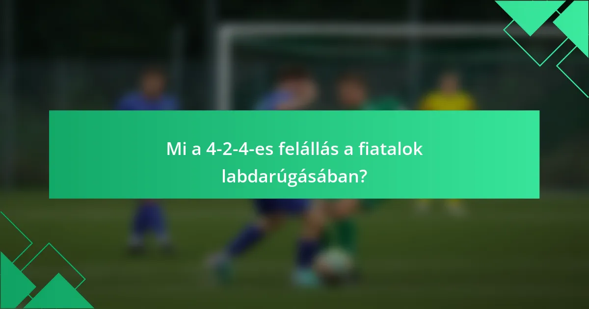 Mi a 4-2-4-es felállás a fiatalok labdarúgásában?