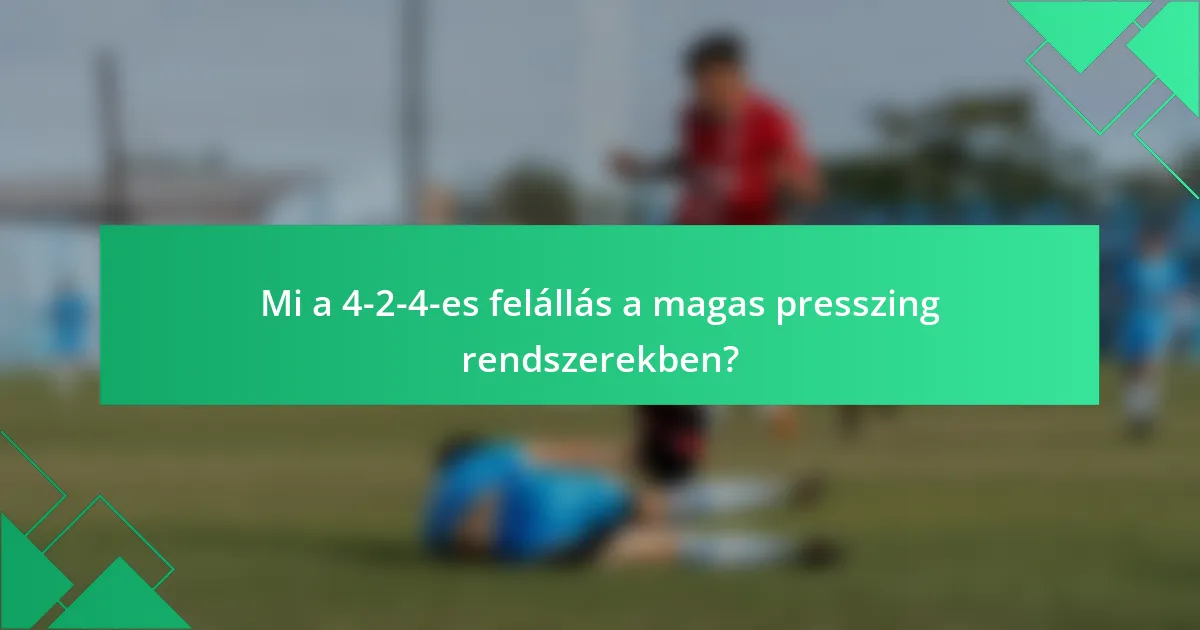 Mi a 4-2-4-es felállás a magas presszing rendszerekben?