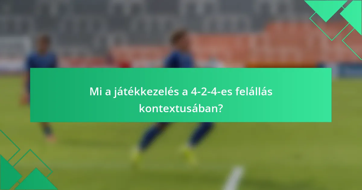 Mi a játékkezelés a 4-2-4-es felállás kontextusában?