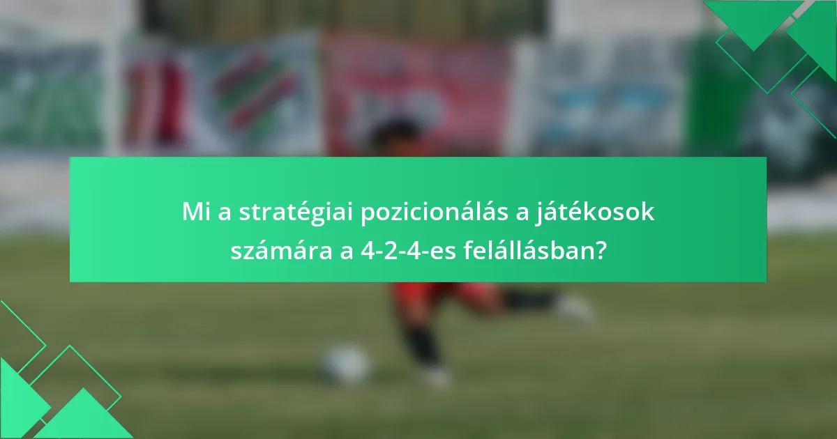 Mi a stratégiai pozicionálás a játékosok számára a 4-2-4-es felállásban?