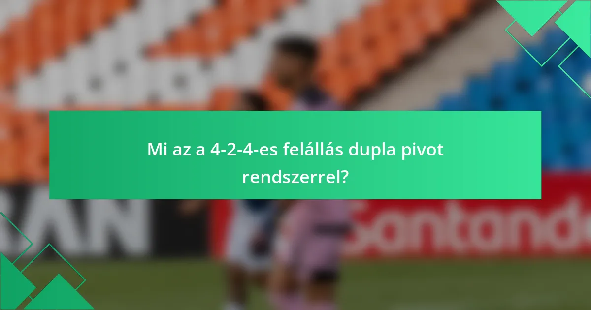 Mi az a 4-2-4-es felállás dupla pivot rendszerrel?