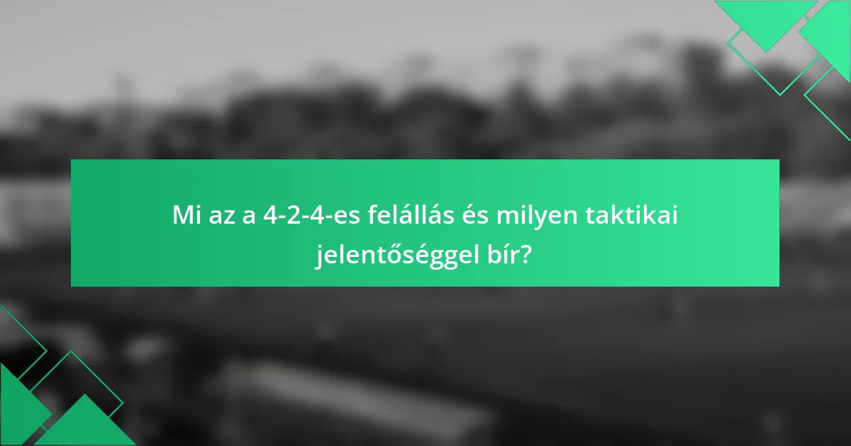 Mi az a 4-2-4-es felállás és milyen taktikai jelentőséggel bír?