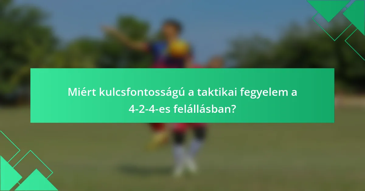 Miért kulcsfontosságú a taktikai fegyelem a 4-2-4-es felállásban?