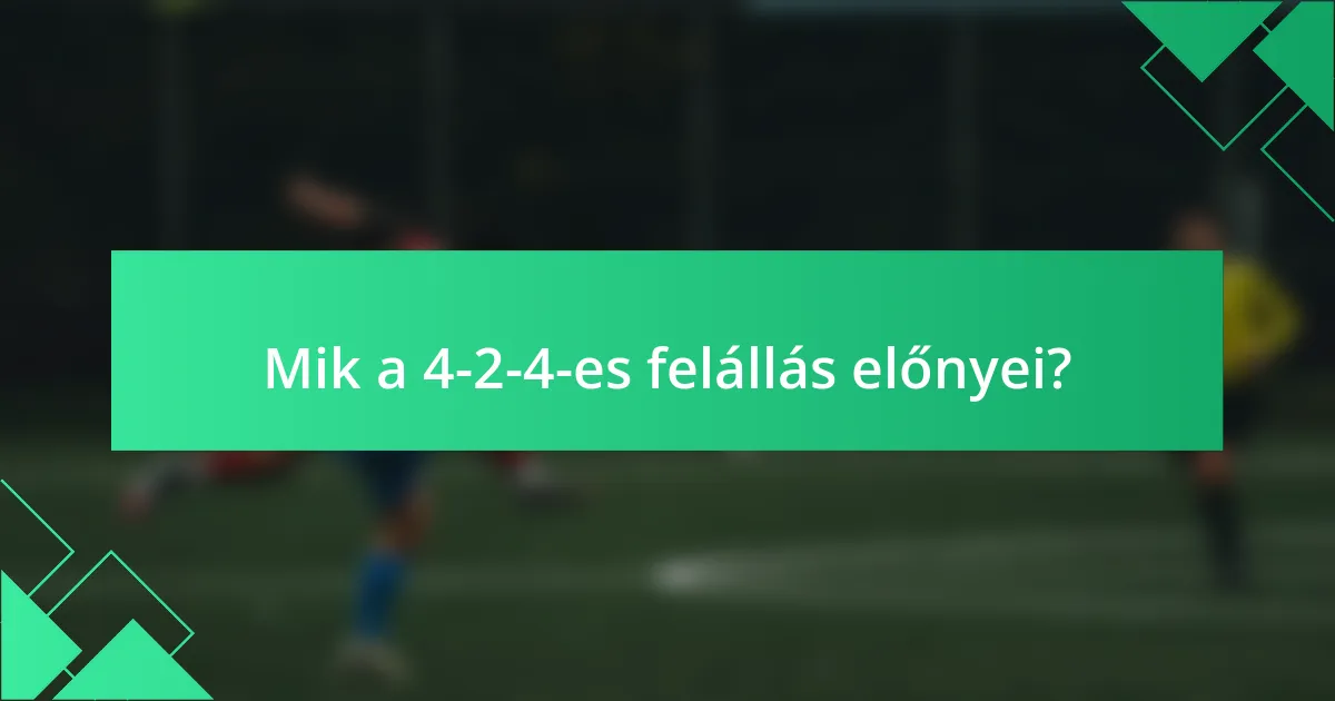Mik a 4-2-4-es felállás előnyei?