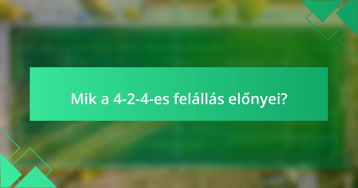 Mik a 4-2-4-es felállás előnyei?