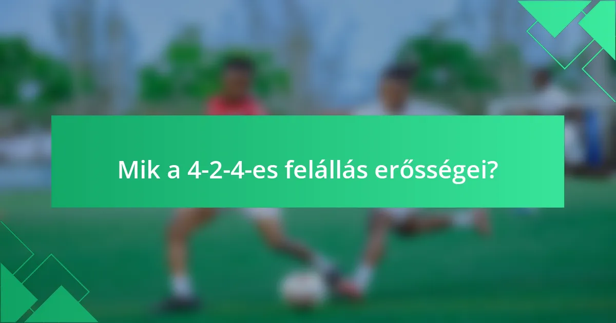Mik a 4-2-4-es felállás erősségei?