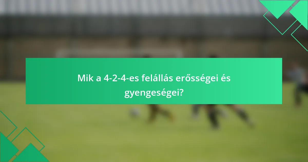 Mik a 4-2-4-es felállás erősségei és gyengeségei?