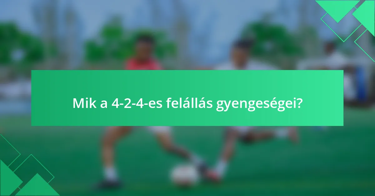 Mik a 4-2-4-es felállás gyengeségei?