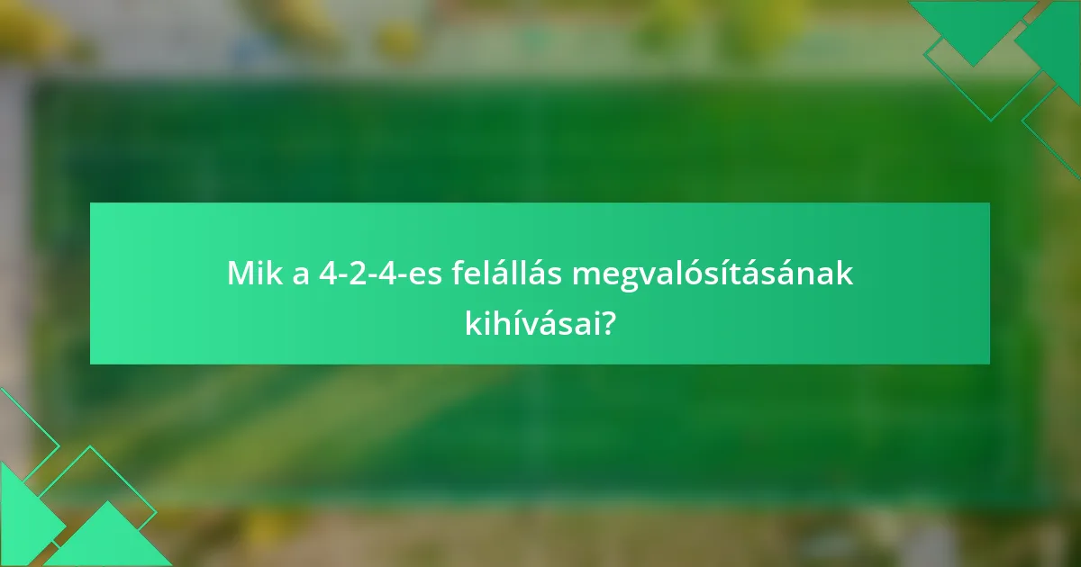 Mik a 4-2-4-es felállás megvalósításának kihívásai?