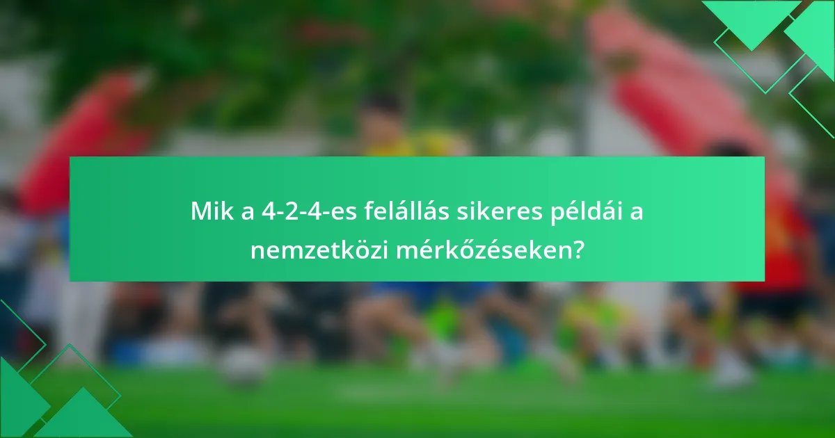 Mik a 4-2-4-es felállás sikeres példái a nemzetközi mérkőzéseken?