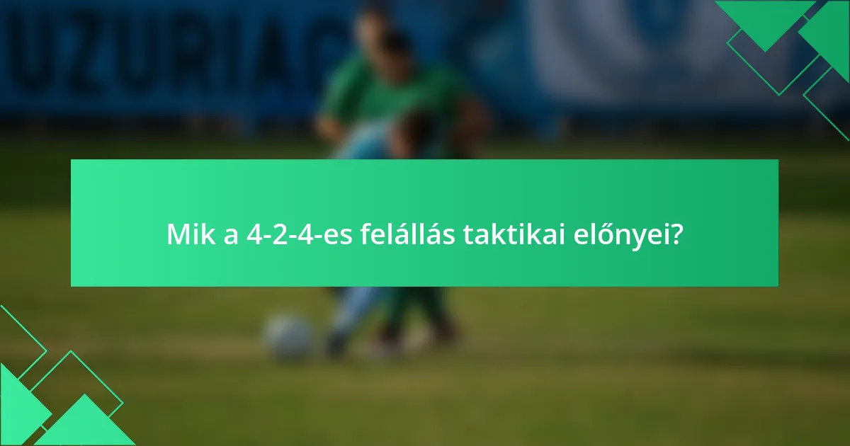 Mik a 4-2-4-es felállás taktikai előnyei?
