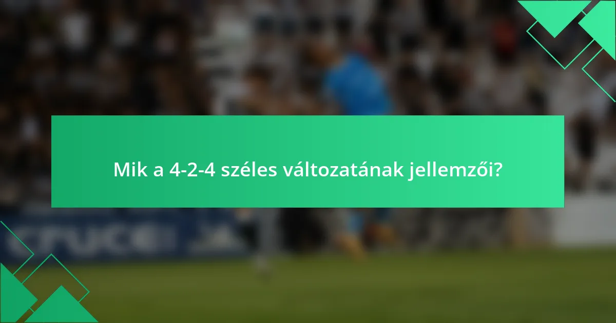 Mik a 4-2-4 széles változatának jellemzői?