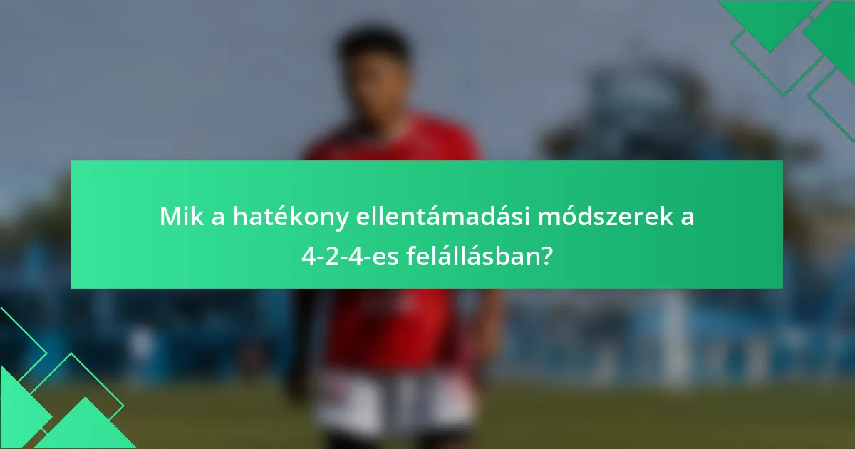 Mik a hatékony ellentámadási módszerek a 4-2-4-es felállásban?