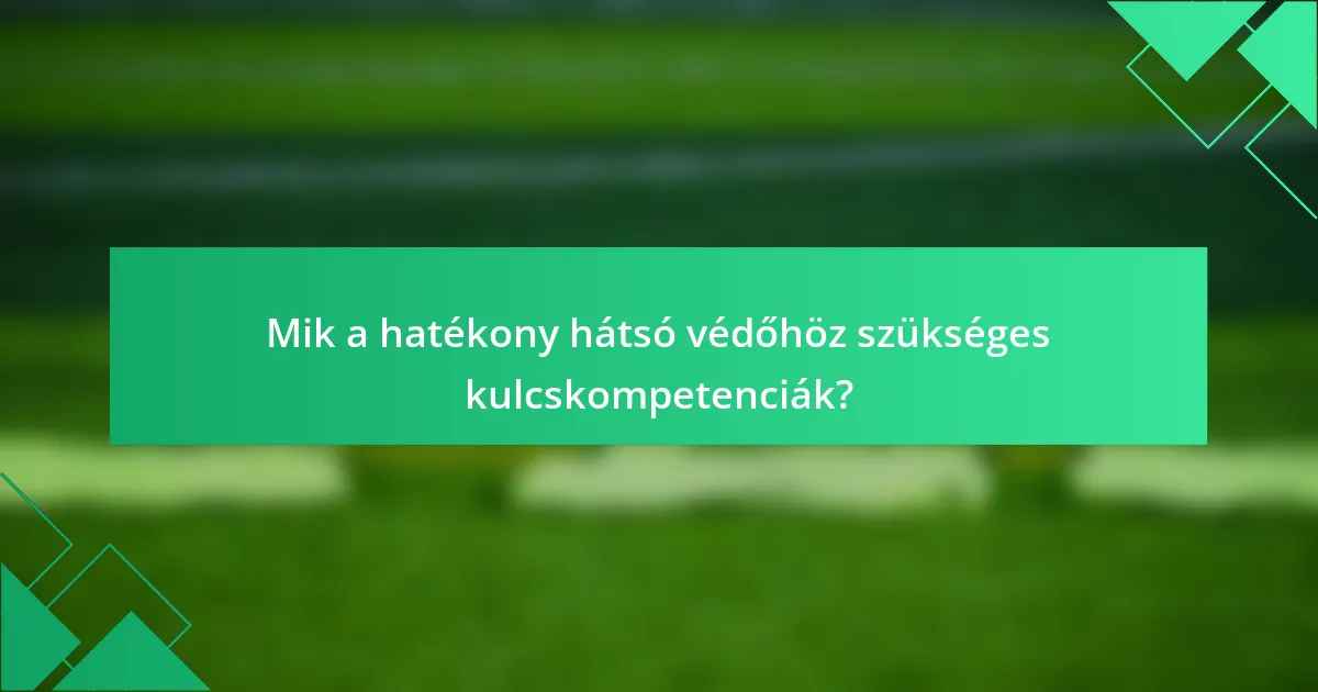 Mik a hatékony hátsó védőhöz szükséges kulcskompetenciák?