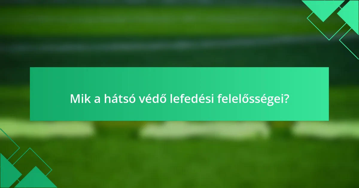Mik a hátsó védő lefedési felelősségei?