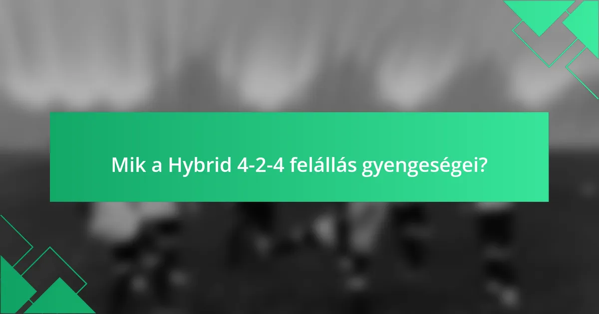 Mik a Hybrid 4-2-4 felállás gyengeségei?