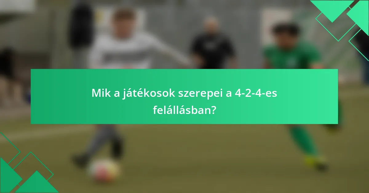 Mik a játékosok szerepei a 4-2-4-es felállásban?