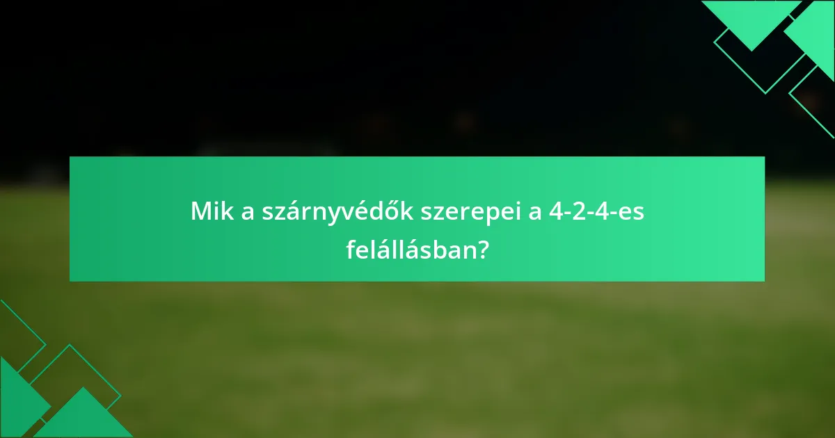 Mik a szárnyvédők szerepei a 4-2-4-es felállásban?
