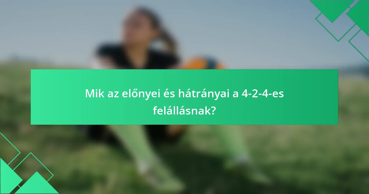 Mik az előnyei és hátrányai a 4-2-4-es felállásnak?