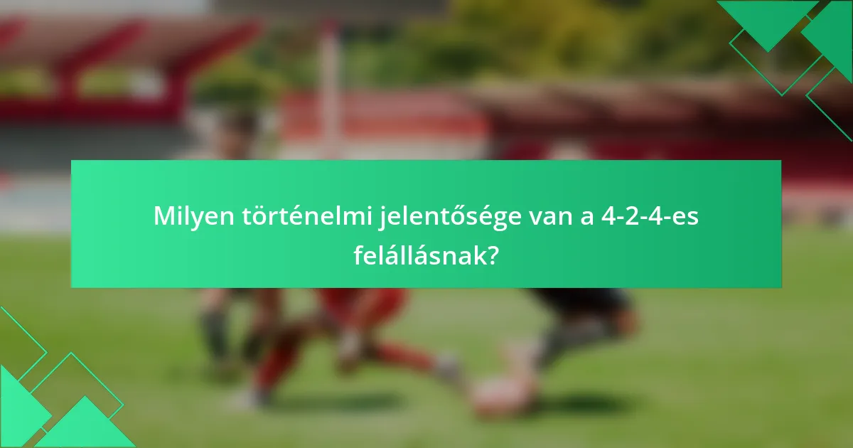 Milyen történelmi jelentősége van a 4-2-4-es felállásnak?